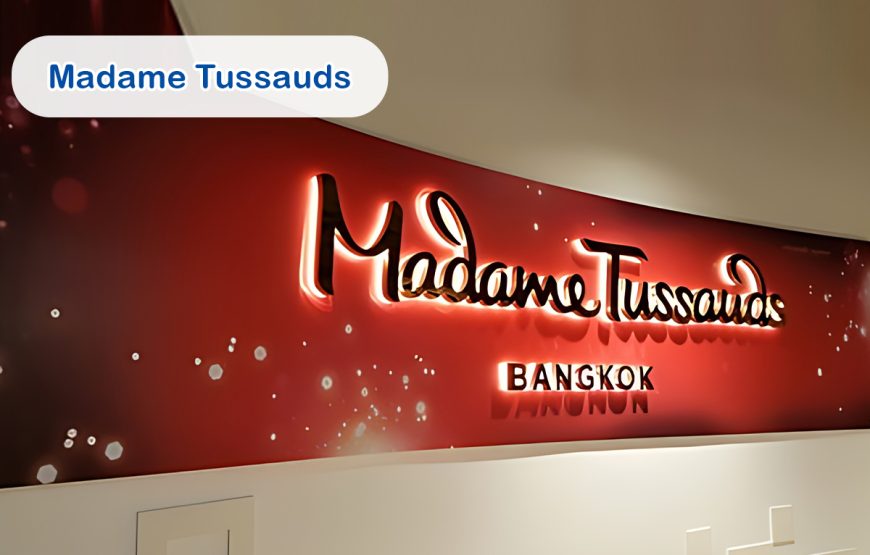 Madame Tussauds + Siam Ocean World
